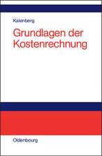 Grundlagen der Kostenrechnung: Eine anwendungsorientierte Einführung