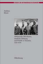 Herrschen und Verwalten: Afrikanische Bürokraten, staatliche Ordnung und Politik in Tanzania, 1920-1970