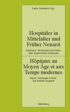 Hospitäler in Mittelalter und Früher Neuzeit. Frankreich, Deutschland und Italien. Eine vergleichende Geschichte: Hôpitaux au Moyen Âge et aux Temps modernes. France, Allemagne et Italie. Une histoire comparée