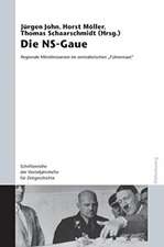 Die NS-Gaue: Regionale Mittelinstanzen im zentralistischen 