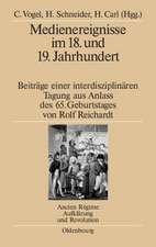 Medienereignisse im 18. und 19. Jahrhundert: Beiträge einer interdisziplinären Tagung aus Anlass des 65. Geburtstages von Rolf Reichardt