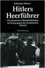 Hitlers Heerführer: Die deutschen Oberbefehlshaber im Krieg gegen die Sowjetunion 1941/42