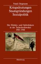 Kriegsdeutungen - Staatsgründungen - Sozialpolitik: Der Helden- und Opferdiskurs in der Tschechoslowakei 1918-1948