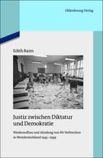 Justiz zwischen Diktatur und Demokratie: Wiederaufbau und Ahndung von NS-Verbrechen in Westdeutschland 1945-1949