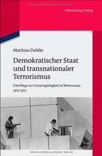 Demokratischer Staat und transnationaler Terrorismus: Drei Wege zur Unnachgiebigkeit in Westeuropa 1972-1975