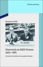 Österreich im KSZE-Prozess 1969-1983: Neutraler Vermittler in humanitärer Mission