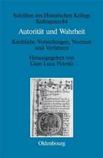 Autorität und Wahrheit: Kirchliche Vorstellungen, Normen und Verfahren (13. bis 15. Jahrhundert)