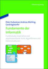 Fundamente der Informatik: Funktionale, imperative und objektorientierte Sicht, Algorithmen und Datenstrukturen.