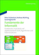 Fundamente der Informatik: Funktionale, imperative und objektorientierte Sicht, Algorithmen und Datenstrukturen.