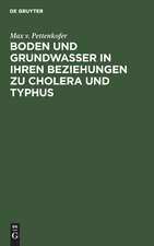 Boden und Grundwasser in ihren Beziehungen zu Cholera und Typhus