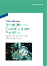 Fehlertolerante Auswertung von Messdaten: Daten- und Modellanalyse, robuste Schätzung