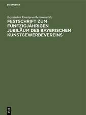 Festschrift zum fünfzigjährigen Jubiläum des Bayerischen Kunstgewerbevereins