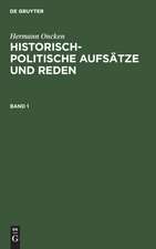 Hermann Oncken: Historisch-politische Aufsätze und Reden. Band 1