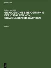 Robert von Srbik: Geologische Bibliographie der Ostalpen von Graubünden bis Kärnten. Band 1