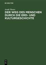 Der Weg des Menschen durch die Erd- und Kulturgeschichte