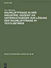 Raumluftfrage in der Industrie, gezeigt an Untersuchungen zur Lösung der Raumluftfrage im Textilbetrieb