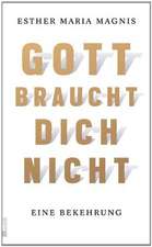 Gott braucht dich nicht