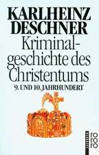 Kriminalgeschichte des Christentums 5. Neuntes und Zehntes Jahrhundert