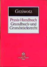 Praxis-Handbuch Grundbuch- und Grundstücksrecht