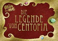 Mia and me - Die Legende von Centopia