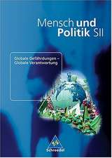 Mensch und Politik. Globale Gefährdungen - Globale Verantwortung