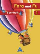 Fara und Fu. 1. Schuljahr. Sachheft. Ausgabe 2007