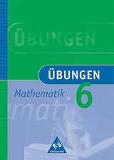 Übungen Mathematik 6. Neubearbeitung