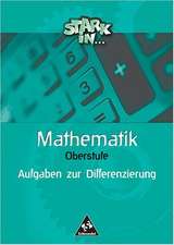 Stark in Mathematik. Aufgaben zur Differenzierung Oberstufe