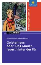 Geisterhaus oder: Das Grauen lauert hinter der Tür. Textausgabe mit Aufgabenanregungen