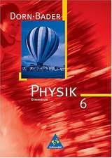 Dorn-Bader Physik 6. Eingangsstufe. Neubearbeitung. Schülerband. Bremen, Hamburg, Niedersachsen, Nordrhein-Westfalen, Rheinland-Pfalz, Saarland