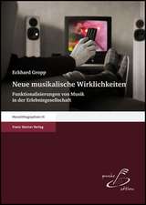 Neue Musikalische Wirklichkeiten: Funktionalisierungen Von Musik in Der Erlebnisgesellschaft