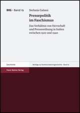 Pressepolitik Im Faschismus: Das Verhaltnis Von Herrschaft Und Presseordnung in Italien Zwischen 1922 Und 1940