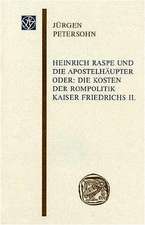 Heinrich Raspe Und Die Apostelhaupter: Die Kosten Der Rompolitik Kaiser Friedrichs II.