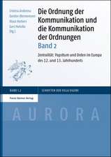 Die Ordnung Der Kommunikation Und Die Kommunikation Der Ordnungen. Bd. 2: Papsttum Und Orden Im Europa Des 12. Und 13. Jahrhunderts