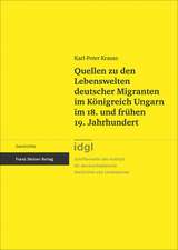 Quellen zu den Lebenswelten deutscher Migranten im Königreich Ungarn im 18. und frühen 19. Jahrhundert