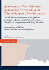 Sport-Arenen - Sport-Kulturen - Sport-Welten / Arènes du sport - Cultures du sport - Mondes du sport