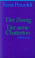 Der Zwerg. Der arme Chatterton