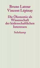 Die Ökonomie als Wissenschaft der leidenschaftlichen Interessen