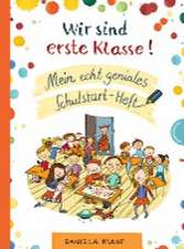 Wir sind erste Klasse! Mein echt geniales Schulstart-Heft