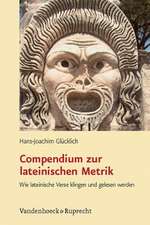 Compendium Zur Lateinischen Metrik: Wie Lateinische Verse Klingen Und Gelesen Werden