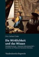 Die Wirklichkeit Und Das Wissen: Mittelalterforschung - Historische Kulturwissenschaft - Geschichte Und Theorie Der Historischen Erkenntnis