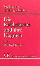 Die Reichskirche Und Ihre Dogmen: Von Der Zeit Konstantins Bis Zum Niedergang Des Westromischen Reiches