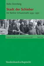 Stadt Der Schieber: Der Berliner Schwarzmarkt 1939-1950