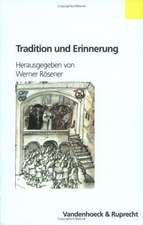 Tradition Und Erinnerung: In Adelsherrschaft Und Bauerlicher Gesellschaft