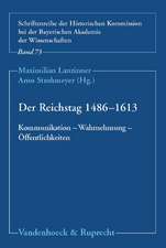 Der Reichstag 1486-1613: Kommunikation - Wahrnehmung - Offentlichkeiten