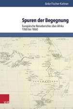 Spuren Der Begegnung: Europaische Reiseberichte Uber Afrika 1760-1860