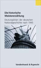 Die Historische Meistererzahlung: Deutungslinien Der Deutschen Nationalgeschichte Nach 1945