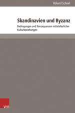 Skandinavien Und Byzanz: Bedingungen Und Konsequenzen Mittelalterlicher Kulturbeziehungen