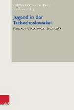 Jugend in Der Tschechoslowakei: Konzepte Und Lebenswelten (1918-1989)