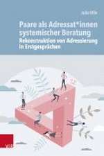 Paare als Adressat*innen systemischer Beratung - Rekonstruktion von Adressierung in Erstgesprchen